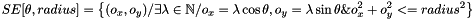 \[ SE[\theta, radius] = \left \{ (o_x, o_y) / \exists \lambda \in \mathbb{N} / o_x=\lambda \cos{\theta}, o_y=\lambda \sin{\theta} \& o_x^2 + o_y^2 <= radius^2 \right \} \]