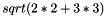 \[ sqrt(2*2 + 3*3) \]