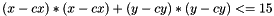 \[ (x-cx) * (x-cx) + (y-cy) * (y-cy) <= 15 \]