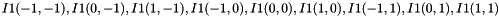 \[ I1(-1, -1), I1(0, -1), I1(1, -1), I1(-1, 0), I1(0, 0), I1(1, 0), I1(-1, 1), I1(0, 1), I1(1, 1) \]
