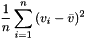 \[ \dfrac{1}{n}\sum_{i=1}^{n}{(v_i-\bar{v})^2} \]