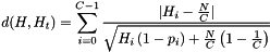 \[ d(H, H_t) = \sum_{i = 0}^{C-1}{\frac{\vert H_i - \frac{N}{C} \vert}{\sqrt{H_i \left( 1 - p_i \right) + \frac{N}{C} \left( 1 - \frac{1}{C} \right)}}} \]