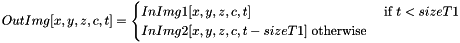 \[ OutImg[x, y, z, c, t] = \begin{cases} InImg1[x, y, z, c, t] & \text { if } t < sizeT1 \\ InImg2[x, y, z, c, t-sizeT1] \text { otherwise} \end{cases} \]