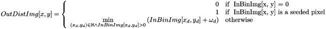 \[ OutDistImg[x, y] = \left\{ \begin{array}{rl} 0 &\mbox{\text{if } InBinImg[x, y] = 0} \\ 1 &\mbox{\text{if } InBinImg[x, y] \text{is a seeded pixel}} \\ \min\limits_{(x_d, y_d) \in \aleph \wedge InBinImg[x_d, y_d] > 0} {\left( InBinImg[x_d, y_d]+\omega_d \right) } &\mbox{otherwise} \end{array} \right. \]