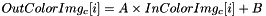 \[ OutColorImg_c[i]=A \times InColorImg_c[i]+B \]