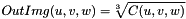 \[ OutImg(u, v, w) = \sqrt[\leftroot{3}3]{C(u, v, w)} \]