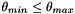 $ \theta_{min} \leq \theta_{max} $