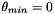$ \theta_{min} = 0 $