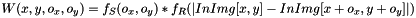 $W(x, y, o_x, o_y)=f_S(o_x, o_y)*f_R(|InImg[x, y]-InImg[x+o_x, y+o_y]|)$