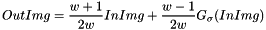 \[ OutImg = \dfrac{w+1}{2w}InImg + \dfrac{w-1}{2w}G_{\sigma}(InImg) \]