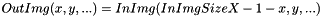 \[ OutImg(x, y, ...) = InImg(InImgSizeX-1-x, y, ...) \]