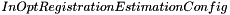 $InOptRegistrationEstimationConfig$
